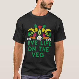 Live Life On The Veg Vegetarian Vegan Raw Food T-Shirt