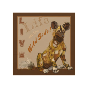 Live Life on the Wild Side African Painted Pup Wood Wall Art