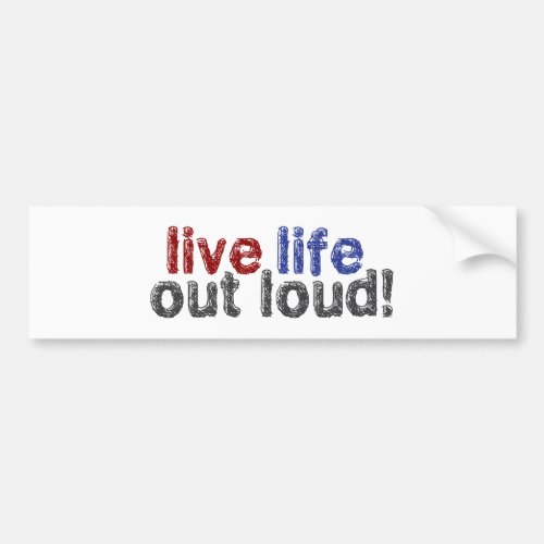 Live Life Out Loud Bumper Sticker