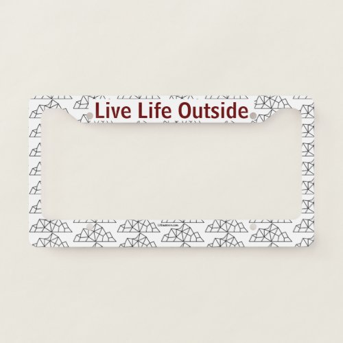 Live Life Outside License Plate Frame