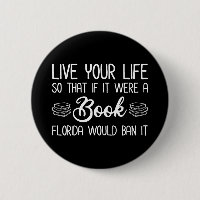 Live Life So If It Was A Book Florida Would Ban It