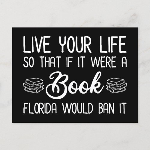Live Life So If It Was A Book Florida Would Ban It Postcard