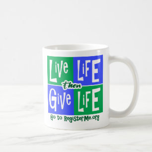Live Life then Give Life Coffee Mug