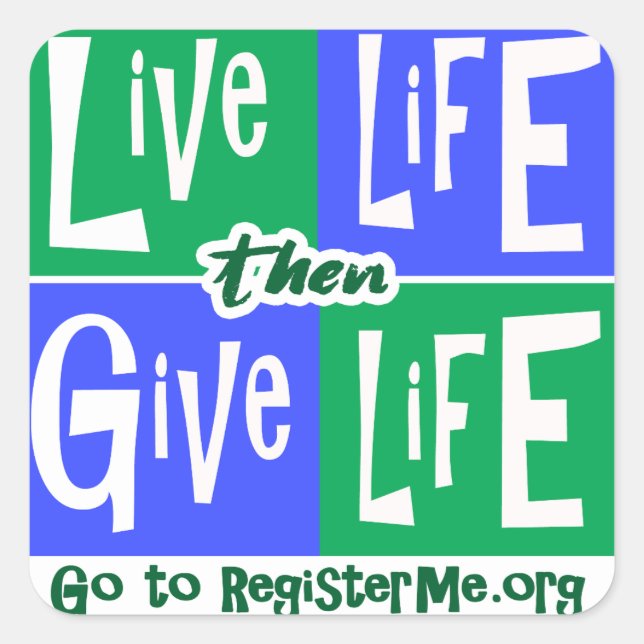 Live Life then Give Life Square Sticker (Front)