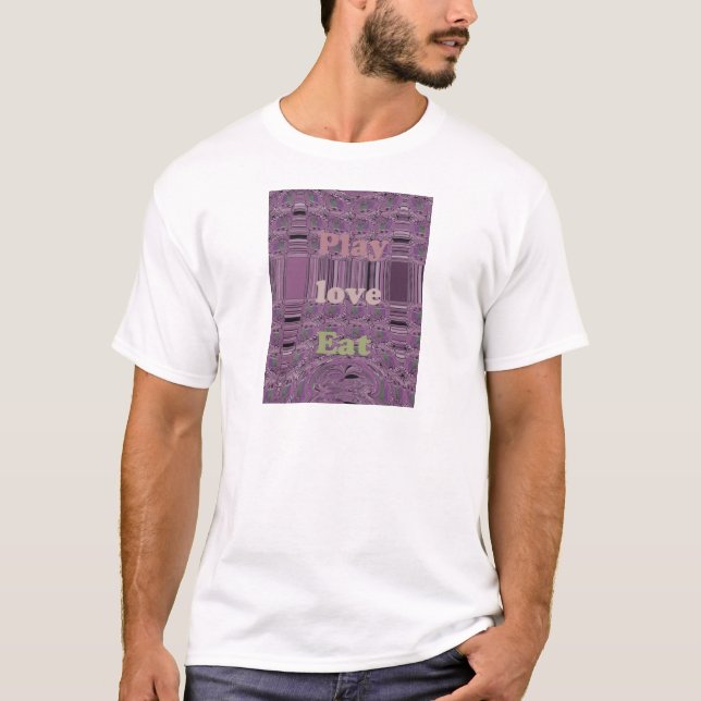 Live Life to the Fullest: Eat, Love, Play Design T-Shirt (Front)