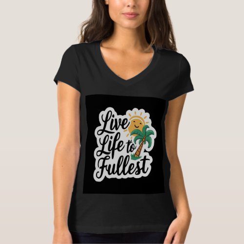  Live Life to the Fullest sticker T_Shirt