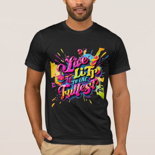 Live Life to the Fullest Vibrant Typography Art  T_Shirt