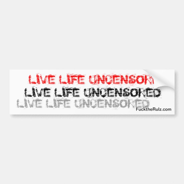 'Live Life Uncensored' Bumper Sticker (Front)