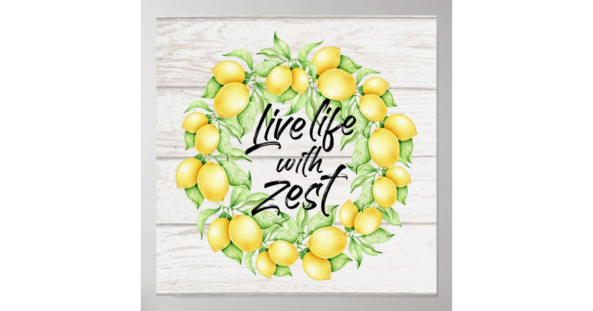 Live Life with Zest Farmhouse Lemon Art Poster | Zazzle
