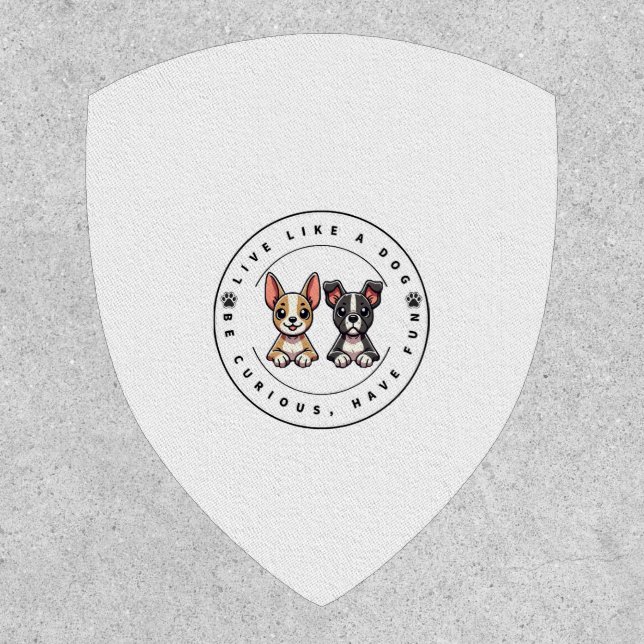 Live Like a Dog Be Curious Have Fun Patch (Front)