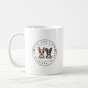 Live Like a Dog Be Fearless Be Free Coffee Mug
