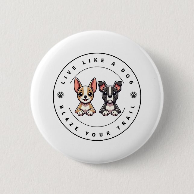 Live Like a Dog Blaze Your Trail Button (Front)