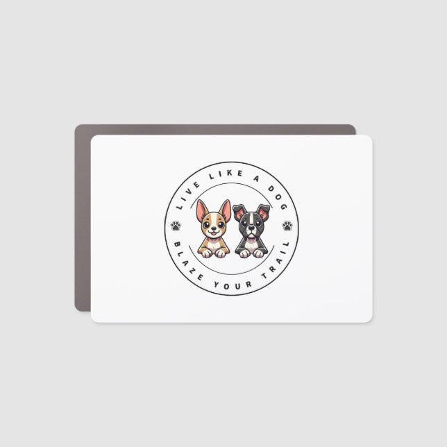 Live Like a Dog Blaze Your Trail Car Magnet (Front)