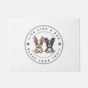 Live Like a Dog Blaze Your Trail Doormat