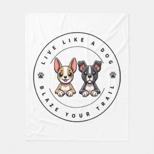 Live Like a Dog Blaze Your Trail Fleece Blanket
