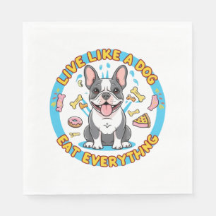 Live Like a Dog Eat Everything Napkins
