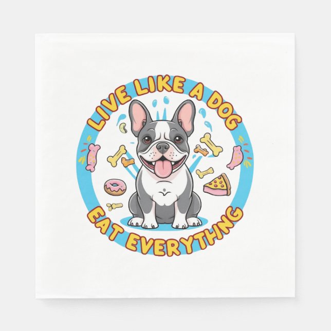 Live Like a Dog Eat Everything Napkins (Front)