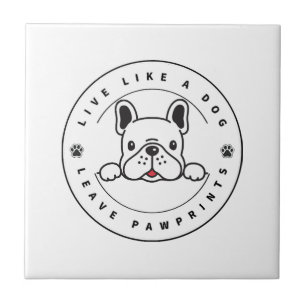 Live Like a Dog Leave Pawprints (2) Ceramic Tile