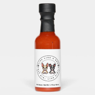 Live Like a Dog Love Big, Live Simple Hot Sauces