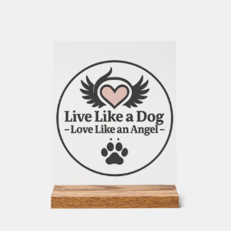 Live Like a Dog Love Like an Angel Acrylic Sign