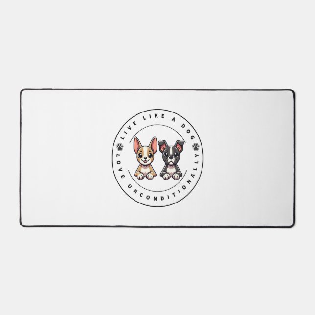 Live Like a Dog Love Unconditionally Desk Mat (Front)