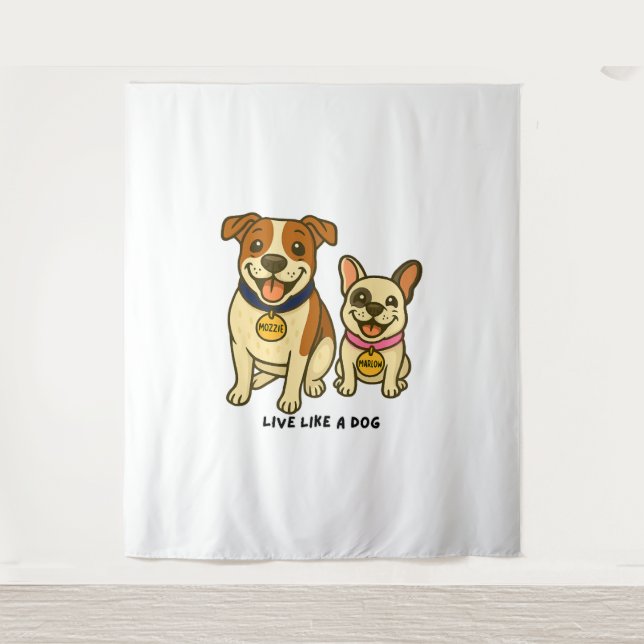 Live Like a Dog Mozzie and Marlow Tapestry (Front)