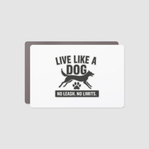 Live Like a Dog No Leash No Limits Car Magnet
