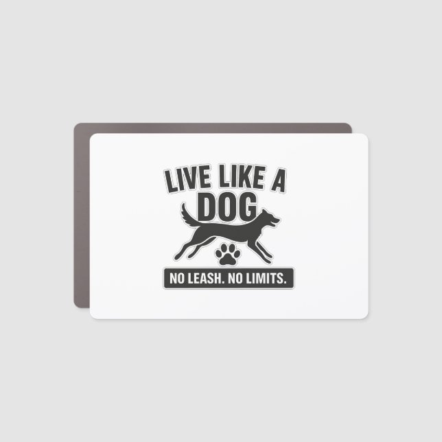 Live Like a Dog No Leash No Limits Car Magnet (Front)