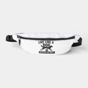 Live Like a Dog No Leash No Limits Fanny Pack