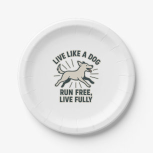 Live Like a Dog Run Free, Live Fully (2) Paper Plates