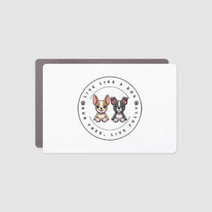 Live Like a Dog Run Free Live Fully Car Magnet