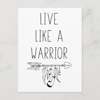 Live Like A Warrior Motivational Guidance Mantra Postcard by spacecloud9 at Zazzle