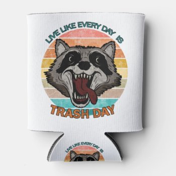 Live Like Every Day Is Trash Day Can Cooler by Moma_Art_Shop at Zazzle