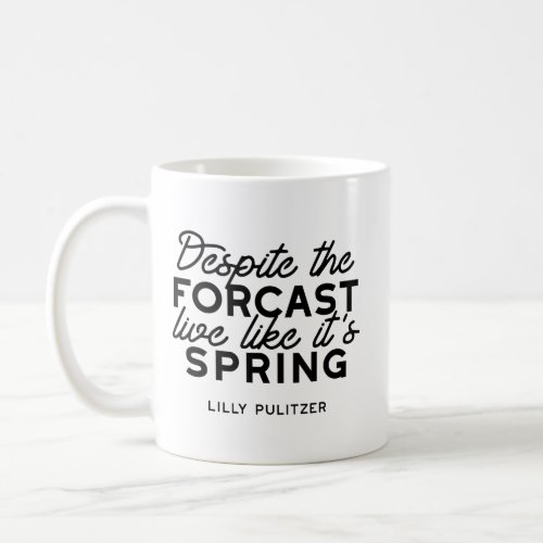 Live Like Its Spring Passes Quote Coffee Mug