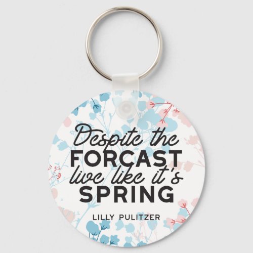 Live Like Its Spring Passes Quote Keychain