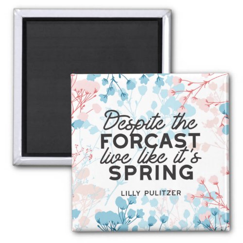 Live Like Its Spring Passes Quote Magnet
