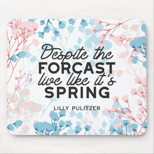 Live Like Its Spring Passes Quote Mouse Pad