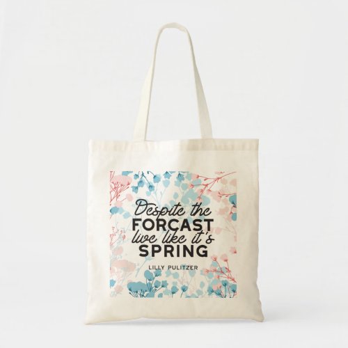 Live Like Its Spring Passes Quote Tote Bag
