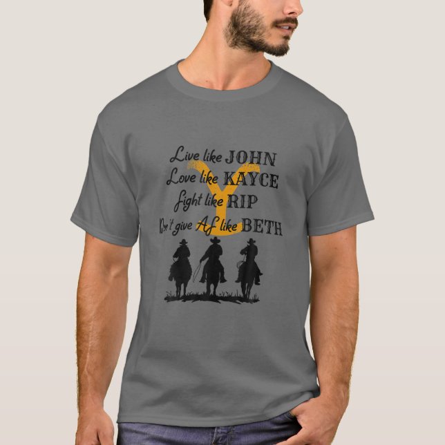 Live Like John Love Like Kayce Fight Like R.Ip T-Shirt (Front)