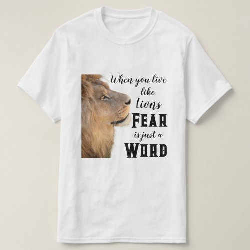 Live like Lions Fear i just a WordT_Shirt T_Shirt