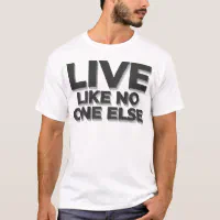 Live Like No One Else T-Shirt In Black