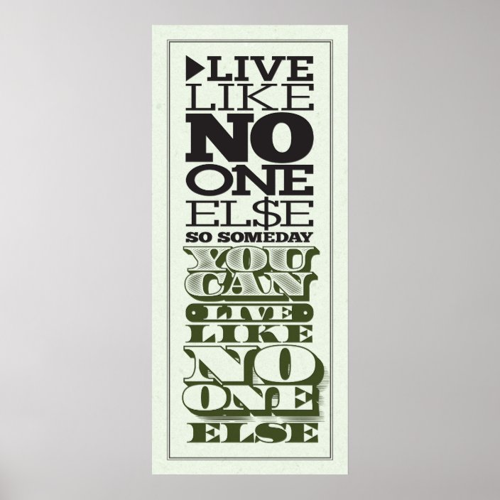 Live Like No One Else Poster | Zazzle.com