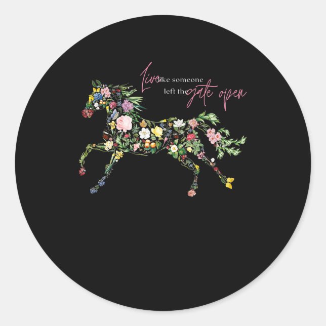 live like someone left  gate open botanical flower classic round sticker (Front)