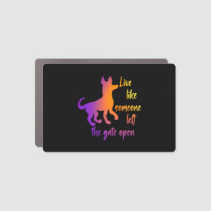 Live Like Someone Left The Gate Open Car Magnet