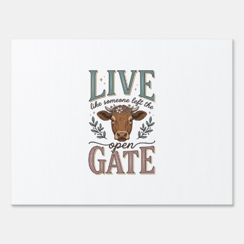 Live Like Someone Left The Gate Open Cow Shirt Sign