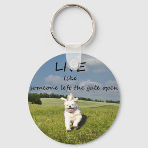 "Live Like Someone Left the Gate Open" Keychain