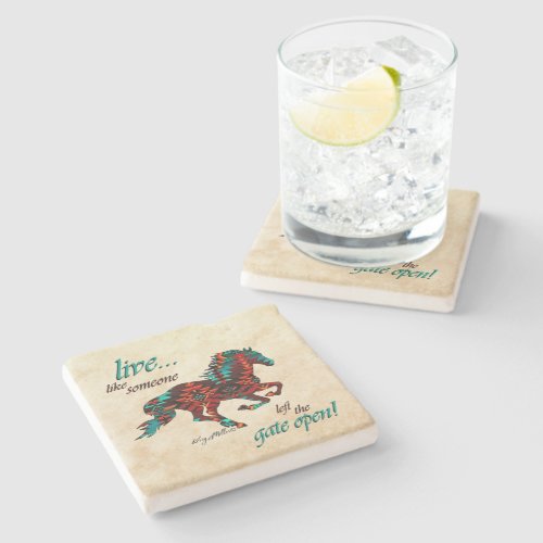 Live Like Someone Left The Gate Open Stone Coaster