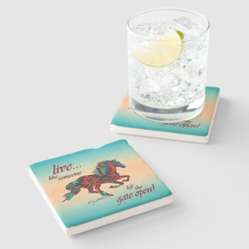 Live Like Someone Left The Gate Open Stone Coaster