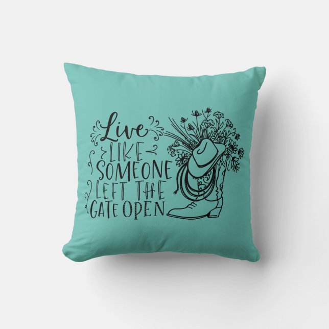 Live Like Someone Left The Gate Open Throw Pillow (Front)