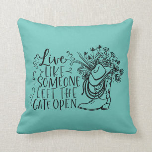 Live Like Someone Left The Gate Open Throw Pillow